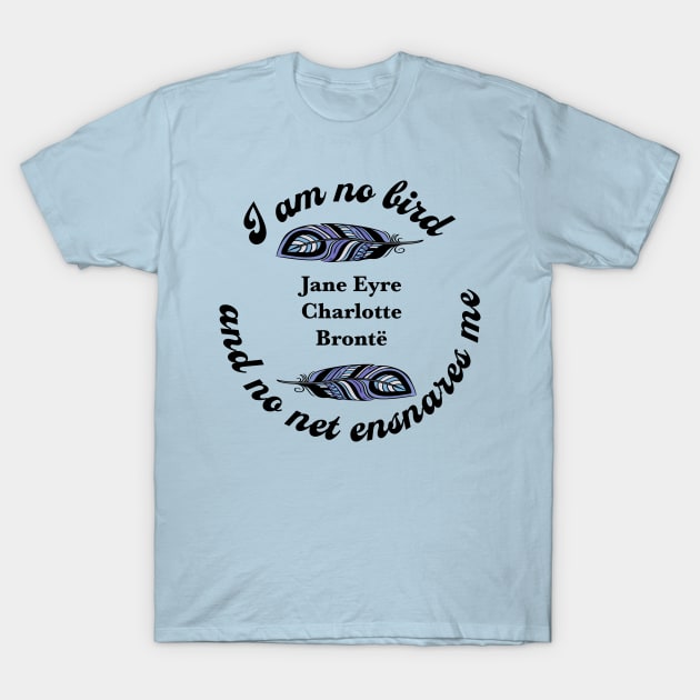 Jane Eyre I am no Bird T-Shirt by candhdesigns